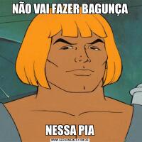 NÃO VAI FAZER BAGUNÇANESSA PIA