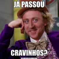 JÁ PASSOUCRAVINHOS?