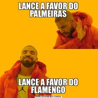 LANCE A FAVOR DO PALMEIRASLANCE A FAVOR DO FLAMENGO