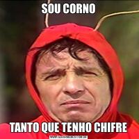 SOU CORNOTANTO QUE TENHO CHIFRE