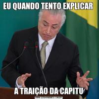 EU QUANDO TENTO EXPLICAR A TRAIÇÃO DA CAPITU