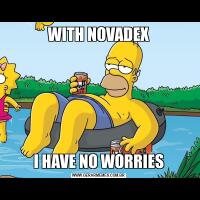 WITH NOVADEXI HAVE NO WORRIES