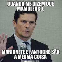 QUANDO ME DIZEM QUE MAMULENGO,MARIONETE E FANTOCHE SÃO A MESMA COISA