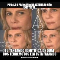 POV: SE O PRINCIPIO DA EXTENSÃO NÃO EXISTISSE EU TENTANDO IDENTIFICA DE QUAL DOS TERREMOTOS ELA ESTÁ FALANDO