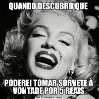 QUANDO DESCUBRO QUE PODEREI TOMAR SORVETE À VONTADE POR 5 REAIS
