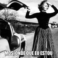 MDS, ONDE QUE EU ESTOU