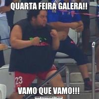 QUARTA FEIRA GALERA!!VAMO QUE VAMO!!!