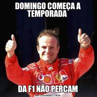 DOMINGO COMEÇA A TEMPORADA DA F1 NÃO PERCAM