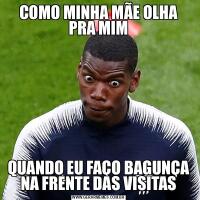 COMO MINHA MÃE OLHA PRA MIMQUANDO EU FAÇO BAGUNÇA NA FRENTE DAS VISITAS