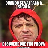 QUANDO SE VAI PARA A ESCOLAE ESQUECE QUE TEM PROVA