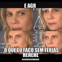 E AGR   O QUE EU FAÇO SEM FERIAS HEHEHE