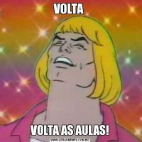 VOLTA VOLTA AS AULAS!