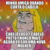 MINHA AMIGA QUANDO CORTA O CABELO CABELO LOGO? CABELO PRETO? NUNCA MAIS !  AGORA EU SOU UMA NOVA MULHER 