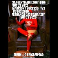 SARGENTO AMILTON 1490 VOTOS 2012                               MARCIONY SUCESSO.  723 VOTOS 2016.                           FERNANDA CASTELHA 1284 VOTOS 2020ENFIM ... O TRICAMPEÃO