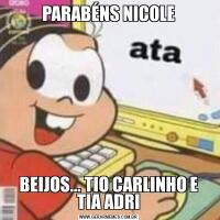 PARABÉNS NICOLEBEIJOS... TIO CARLINHO E TIA ADRI