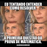 EU TENTANDO ENTENDER COMO RESOLVER A PRIMEIRA QUESTÃO DA PROVA DE MATEMÁTICA.