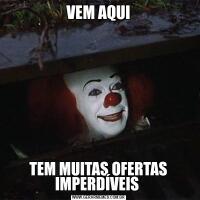 VEM AQUITEM MUITAS OFERTAS IMPERDÍVEIS 