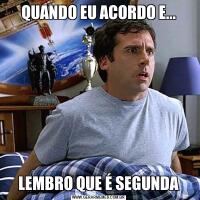 QUANDO EU ACORDO E...LEMBRO QUE É SEGUNDA