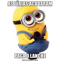 AS FÉRIAS ACABARAMPAGA O LANCHE