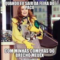 QUANDO EU SAIR DA FEIRA DO PAÇOCOM MINHAS COMPRAS DO BRECHÓ MEUEX