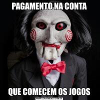 PAGAMENTO NA CONTAQUE COMECEM OS JOGOS