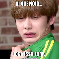 AI QUE NOJO...JOGA ISSO FORA