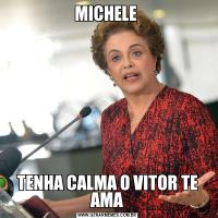 MICHELE TENHA CALMA O VITOR TE AMA