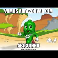 VAMUS ARREZORVAR ÇIMABIGUINHU