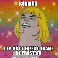 RODRIGO DEPOIS DE FAZER O EXAME DE PRÓSTATA