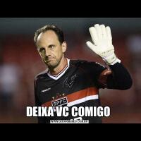 DEIXA VC COMIGO 