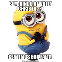 BEM-VINDO DE VOLTA CHRISTO <3SENTIMOS SUA FALTA 