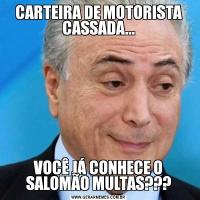 CARTEIRA DE MOTORISTA CASSADA...VOCÊ JÁ CONHECE O SALOMÃO MULTAS???
