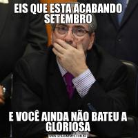 EIS QUE ESTA ACABANDO SETEMBROE VOCÊ AINDA NÃO BATEU A GLORIOSA