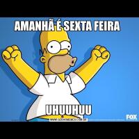AMANHÃ É SEXTA FEIRA UHUUHUU