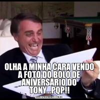 OLHA A MINHA CARA VENDO A FOTO DO BOLO DE ANIVERSÁRIO DO TONY...PQP!!