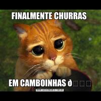 FINALMENTE CHURRAS EM CAMBOINHAS 