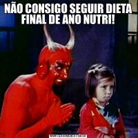 NÃO CONSIGO SEGUIR DIETA FINAL DE ANO NUTRI!
