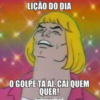 LIÇÃO DO DIAO GOLPE TÁ AÍ, CAI QUEM QUER!