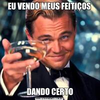 EU VENDO MEUS FEITIÇOS DANDO CERTO