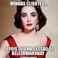 MINHAS CLIENTES...DEPOIS DE UMA SESSÃO DE BELEZA MARY KAY 