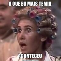 O QUE EU MAIS TEMIAACONTECEU