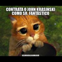 CONTRATA O JOHN KRASINSKI COMO SR. FANTÁSTICO
