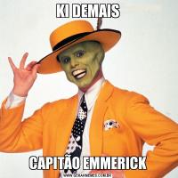 KI DEMAISCAPITÃO EMMERICK