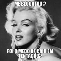 ME BLOQUEOU ?FOI O MEDO DE CAIR EM TENTAÇÃO?