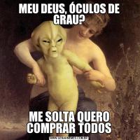 MEU DEUS, ÓCULOS DE GRAU?ME SOLTA QUERO COMPRAR TODOS