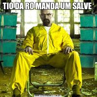 TIO DA RO MANDA UM SALVE 