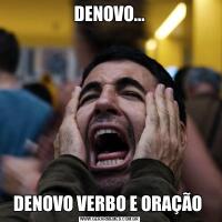 DENOVO...DENOVO VERBO E ORAÇÃO 