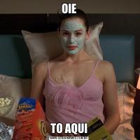 OIETO AQUI