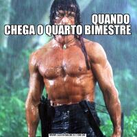                                                                                                         QUANDO CHEGA O QUARTO BIMESTRE 