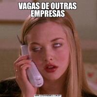 VAGAS DE OUTRAS EMPRESAS